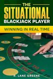 The Situational Blackjack Player: Winning In Real Time
