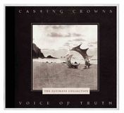 Coast2Coast Casting Crowns Voice Of Truth: The Ultimate Collection (CD)