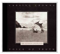 Coast2Coast Casting Crowns Voice Of Truth: The Ultimate Collection (CD)