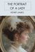 The Portrait of a Lady: A Psychological Novel of Freedom, Society, Marriage, and an American Woman’s Journey Through Europe