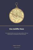Das zwölfte Haus: Das meistgefürchtete Haus der Astrologie verstehen: Rückzug, Unbewusstes und stille Stärke im Geburtshoroskop