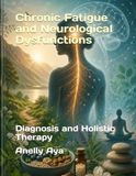 Chronic Fatigue and Neurological Dysfunctions: Diagnosis and Holistic Therapy