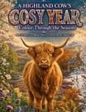 A Highland Cow's Cosy Year: Colour Through the Seasons
