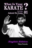 What KARATE What Is Your KARATE? 01 featuring Ademir Da Costa: English Edition