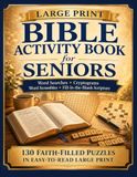 Large Print Bible Activity Book for Seniors: 130 Faith-Filled Puzzles — Word Searches, Cryptograms, Word Scrambles & Fill-in-the-Blank Scripture for Christian Seniors