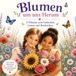 Blumen um uns Herum: 25 Blumen zum Entdecken, Lernen und Beschreiben