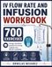 IV FLOW RATE AND INFUSION WORKBOOK: 700 EXERCISES Dosage calculation practice for nursing students and NCLEX candidates