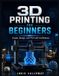 3D Indie Calloway 3D Printing for Beginners Paperback