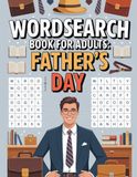 Wordsearch Book for Adults: Father’s Day: Interactive Puzzle Workbook for Grown-Ups