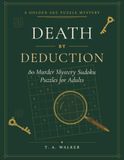 Death By Deduction: 80 Murder Mystery Sudoku Puzzles for Adults