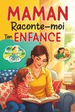 Maman, Raconte-moi ton Enfance: Livre souvenir guidé à remplir par maman – Questions sur son enfance, ses souvenirs et espaces pour ajouter des photos.