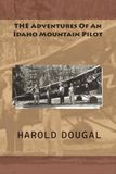 The Adventures of an Idaho Mountain Pilot