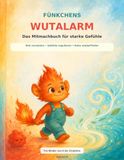 Fünkchens Wutalarm: Mein Mitmachbuch für große Gefühle
