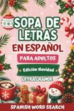 Sopa de Letras en Español para Adultos Letra Grande: Edición Navidad (Spanish Word Search)