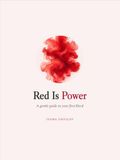 Red Is Power: A Gentle Guide to Your First Bleed