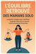 L’équilibre retrouvé des mamans solo: Le guide complet pour maîtriser la garde alternée et assurer votre autonomie financière