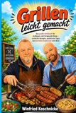 Grillen leicht gemacht: Das große Grillbuch für Anfänger und Fortgeschrittene – einfache Rezepte, praktische Tipps und perfekte Ergebnisse vom Rost