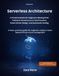 Server less Architecture: Volume 23: A Practical Guide for Engineers Moving from Traditional Infrastructure to Cloud Functions, Event-Driven Design, and Automatic Scaling