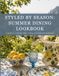 Styled By Season: Summer Dining Lookbook: A Guide to Summer Table Styling and Seasonal Essentials