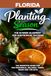 Planting Season Florida: The Year-Round Vegetable Gardening Playbook for Florida's Upside-Down Growing Year