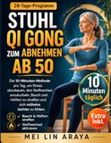 Stuhl Qi Gong Stuhl Qi Gong zum Abnehmen ab 50: Die 10 Minuten Methode pro Tag, um Stress abzubauen, den Stoffwechsel anzukurbeln, Bauch und Hüften zu straffen und sich mühelos leichter zu fühlen. 28-Tage-Programm