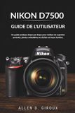 Nikon NIKON D7500 GUIDE DE L'UTILISATEUR