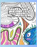 Shapes and Silly Dudes: A Simple and Easy Coloring and Activity Book For Adults,Teens and Kids with Shapes,silly dudes and lines