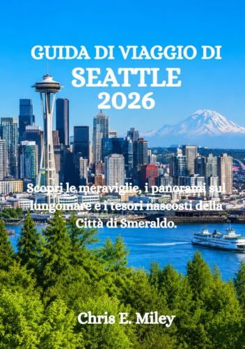GUIDA Seattle Travel Guide 2026: Discover the Emerald City's Wonders, Waterfront Views, and Hidden Gems