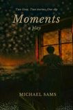 Moments: a play