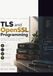 TLS and OpenSSL Programming: A Practical Guide to Secure Network Communication