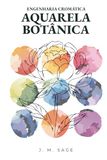 ENGENHARIA CROMÁTICA: AQUARELA BOTÂNICA: PROTOCOLOS ANALÍTICOS DE TRANSPORTE DE LUZ E DINÂMICA DE FLUIDOS