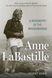 Anne Globe Pequot Press Anne Labastille: A Biography of the Woodswoman Hardcover