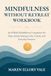 Mindfulness Without Retreat Workbook: An 8-Week Mindfulness Companion for Busy Adults Seeking Calm, Clarity, and Everyday Presence