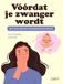 Vóórdat Garant Vóórdat je zwanger wordt: Wat vrouwen en mannen moeten weten