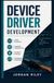 DEVICE DRIVER DEVELOPMENT: Kernel interfaces hardware communication interrupt handling and performance optimization