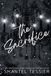 The Sacrifice: A Dark Revenge Romance