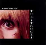 Gimme The Stooges Gimme Some Skin