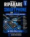 Impara a riparare il tuo smartphone da Zero: Introduzione alla riparazione smartphone