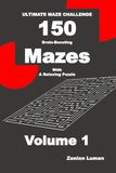 ULTIMATE MAZE CHALLENGE: 150 Brain-Boosting Mazes with A Relaxing Puzzle Volume 1 (Kindle Scribe Available): Fun Maze Puzzles For Adults, Seniors, and Teens