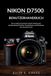 Nikon D7500 Benutzerhandbuch: Eine praktische Schritt-für-Schritt-Anleitung für atemberaubende Porträts, Tieraufnahmen und Aufnahmen bei schwachem Licht