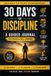30 Days of Discipline: A Guided Journal for Focus & Self-Control