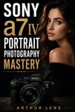 Sony A7 IV Portrait Photography Mastery