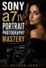 Sony A7 IV Portrait Photography Mastery