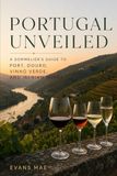 Portugal Unveiled: A Sommelier’s Guide to Port, Douro, Vinho Verde, and Iberian Wines