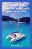 Where the Tradewinds Blow: Charter Days on Andiamo