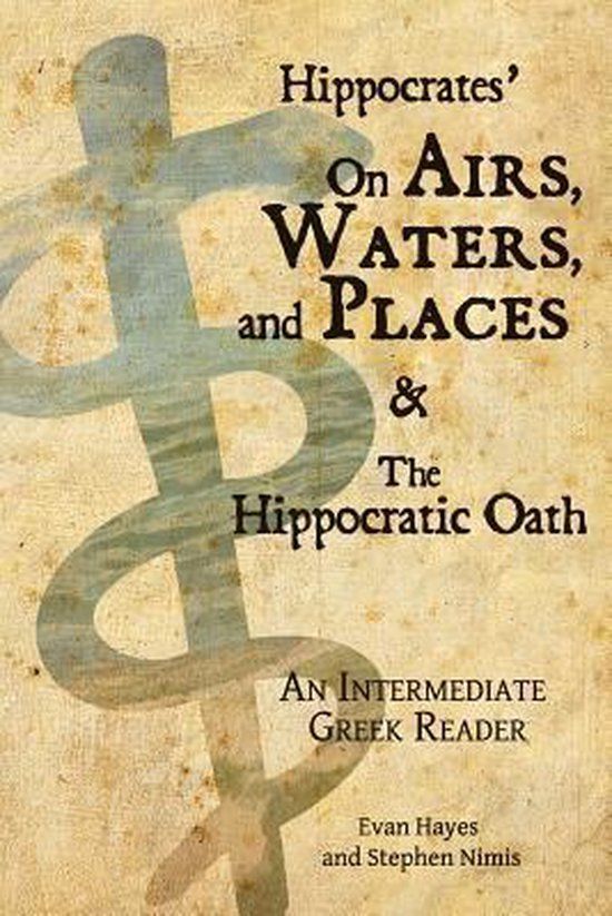 Faenum Publishing, Ltd. Hippocrates' On Airs, Waters, and Places and The Hippocratic Oath: An Intermediate Greek Reader