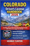 Colorado Colorado drivers license handbook 2026: A Complete, Easy-to-Understand Guide to Passing the Colorado DMV Written Test on Your First Attempt—With Updated 2025 Driving Laws, Road Signs Explained, 350+ R