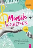 Musik beGREIFEN: Spielstücke zu Playalongs für das Klassenmusizieren bis 10 Jahren