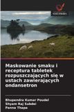 Maskowanie OmniScriptum SRL Maskowanie smaku i receptura tabletek rozpuszczających się w ustach zawierających ondansetron