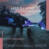 Outhere Flash Ensemble - Lajtha: Transylvanian Nights: Complete String Trios (CD)
